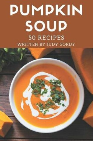 Cover of 50 Pumpkin Soup Recipes