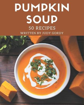 Book cover for 50 Pumpkin Soup Recipes