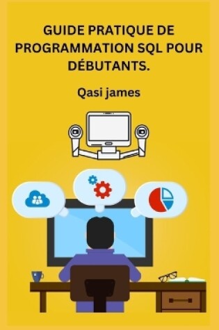 Cover of Guide Pratique de Programmation SQL Pour Débutants.