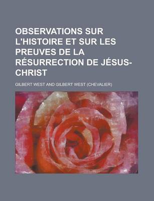 Book cover for Observations Sur L'Histoire Et Sur Les Preuves de La Resurrection de Jesus-Christ