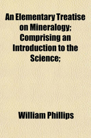 Cover of An Elementary Treatise on Mineralogy; Comprising an Introduction to the Science;