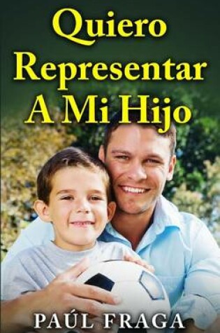 Cover of Quiero Representar a Mi Hijo