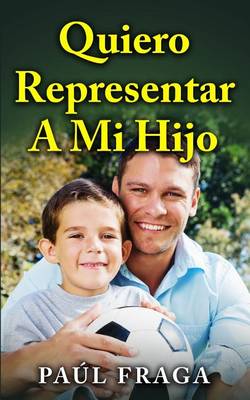 Book cover for Quiero Representar a Mi Hijo