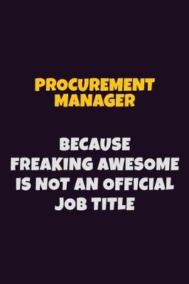 Book cover for Procurement Manager, Because Freaking Awesome Is Not An Official Job Title