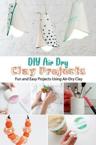 Cover of DIY Air Dry Clay Projects