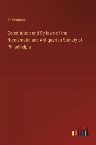 Cover of Constitution and By-laws of the Numismatic and Antiquarian Society of Philadhelpia