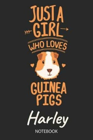 Cover of Just A Girl Who Loves Guinea Pigs - Harley - Notebook