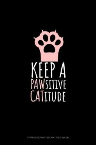 Cover of Keep A PAWsitive CATitude