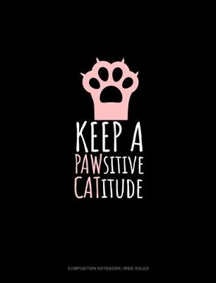 Cover of Keep A PAWsitive CATitude