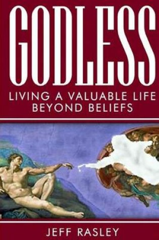 Cover of GODLESS -- Living a Valuable Life Beyond Beliefs