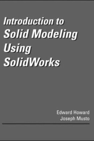 Cover of Introduction to Solid Modeling Using Solidworks
