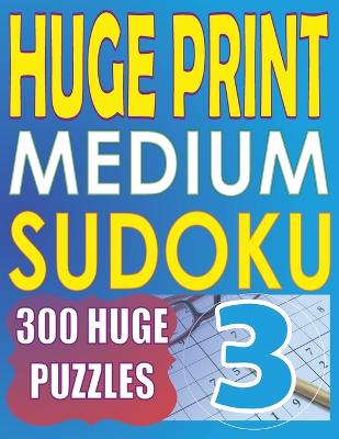 Book cover for Huge Print Medium Sudoku 3