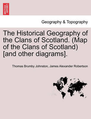 Book cover for The Historical Geography of the Clans of Scotland. (Map of the Clans of Scotland) [and Other Diagrams].