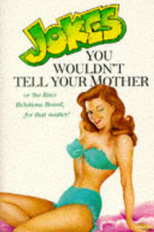 Cover of Jokes You Wouldn't Tell Your Mother