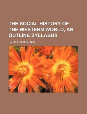 Book cover for The Social History of the Western World, an Outline Syllabus