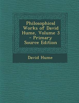 Book cover for Philosophical Works of David Hume, Volume 3 - Primary Source Edition