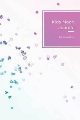 Book cover for Kids Mood Journal Gratitude Diary