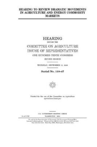 Cover of Hearing to review dramatic movements in agriculture and energy commodity markets