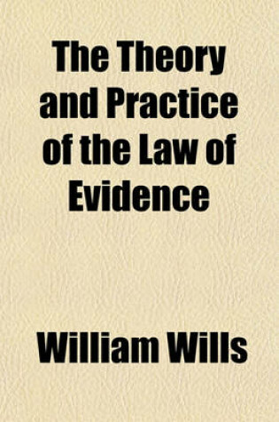 Cover of The Theory and Practice of the Law of Evidence