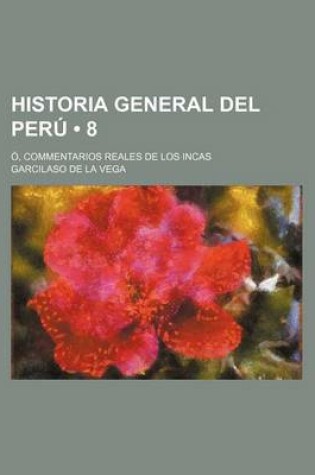 Cover of Historia General del Peru (8); O, Commentarios Reales de Los Incas