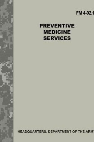 Cover of Preventive Medicine Services (FM 4-02.17)