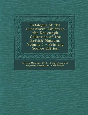 Cover of Catalogue of the Cuneiform Tablets in the Kouyunjik Collection of the British Museum, Volume 1 - Primary Source Edition