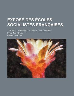 Book cover for Expose Des Ecoles Socialistes Franc Aises; Suivi D'Un Aperc U Sur Le Collectivisme International