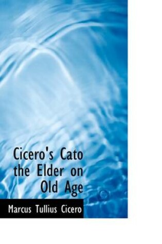 Cover of Cicero's Cato the Elder on Old Age