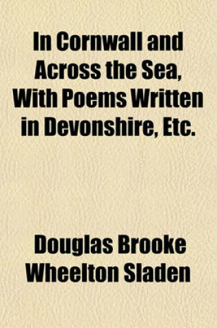 Cover of In Cornwall and Across the Sea, with Poems Written in Devonshire, Etc.