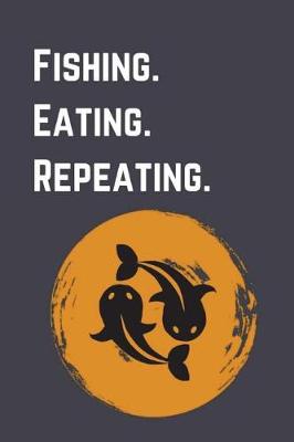 Book cover for Fishing. Eating. Repeating.