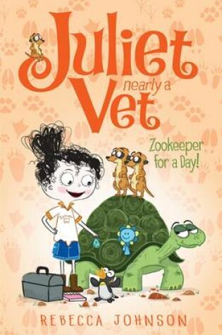 Cover of Zookeeper for a Day: Juliet, Nearly a Vet (Book 6)
