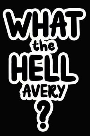 Cover of What the Hell Avery?