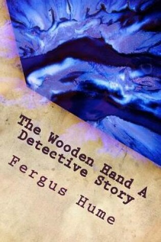 Cover of The Wooden Hand A Detective Story