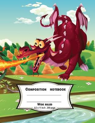 Book cover for Composition notebook wide ruled 8.5 x 11 inch 200 page, Cute dragon on fired