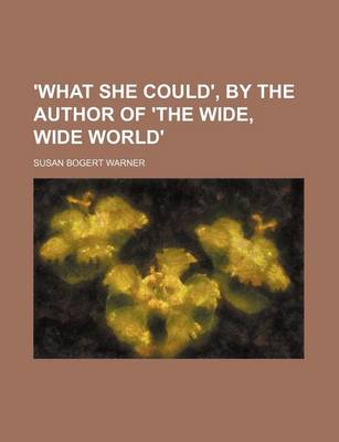 Book cover for 'What She Could', by the Author of 'The Wide, Wide World'