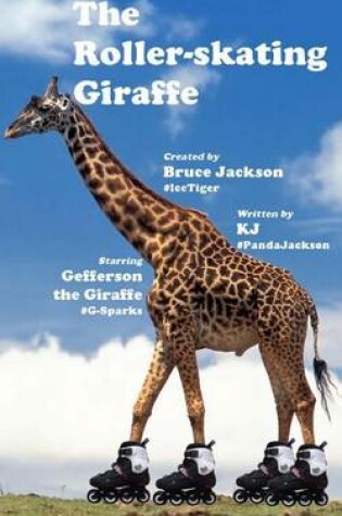 Cover of The Roller-skating Giraffe