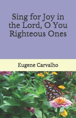 Book cover for Sing for Joy in the Lord, O You Righteous Ones