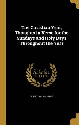 Book cover for The Christian Year; Thoughts in Verse for the Sundays and Holy Days Throughout the Year