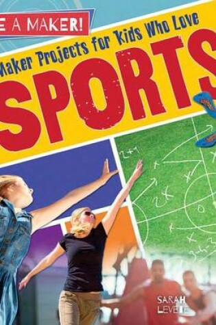 Cover of Maker Projects for Kids Who Love Sports