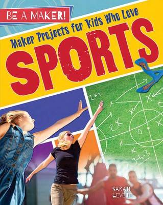 Cover of Maker Projects for Kids Who Love Sports