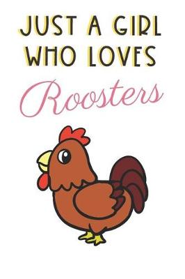 Book cover for Just A Girl Who Loves Roosters