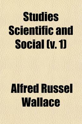 Book cover for Studies Scientific & Social (Volume 1); By Alfred Russel Wallace