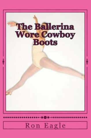 Cover of The Ballerina Wore Cowboy Boots