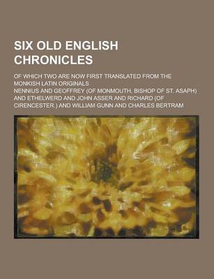 Book cover for Six Old English Chronicles; Of Which Two Are Now First Translated from the Monkish Latin Originals