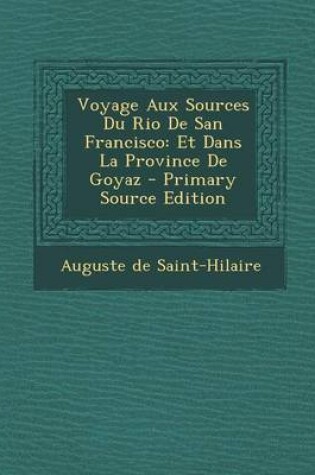 Cover of Voyage Aux Sources Du Rio De San Francisco