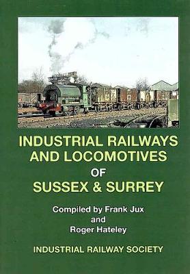 Book cover for Industrial Railways and Locomotives of Sussex and Surrey