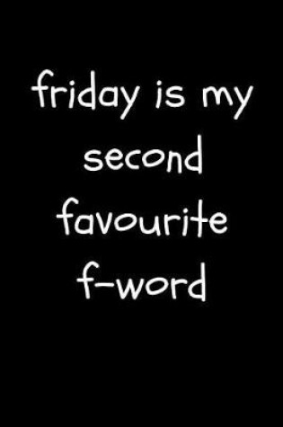 Cover of Friday Is My Second Favourite F -Word