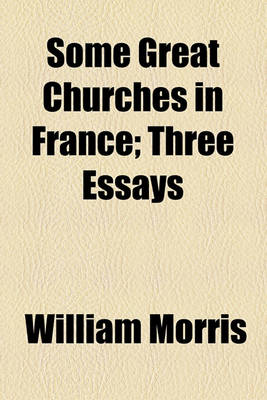 Book cover for Some Great Churches in France; Three Essays