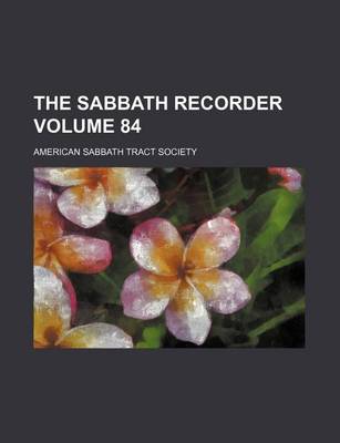 Book cover for The Sabbath Recorder Volume 84