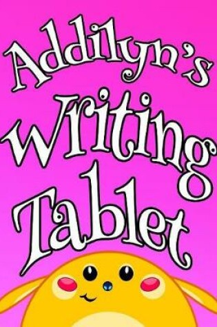 Cover of Addilyn's Writing Tablet